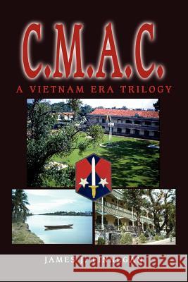 c.m.a.c.: A Vietnam Era Trilogy Finnegan, James J. 9780595281299 iUniverse - książka