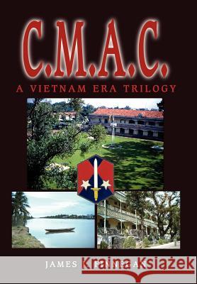 c.m.a.c.: A Vietnam Era Trilogy Finnegan, James J. 9780595657377 iUniverse - książka