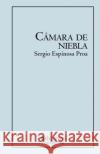 Cámara de niebla Proa, Sergio Espinosa 9781983522680 Createspace Independent Publishing Platform