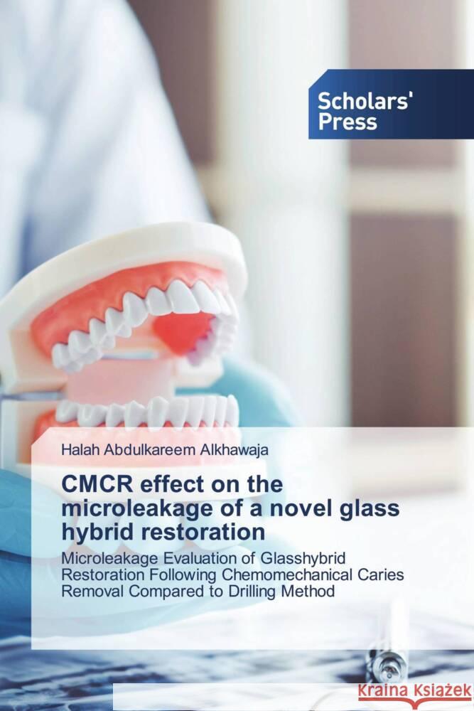 CMCR effect on the microleakage of a novel glass hybrid restoration Alkhawaja, Halah Abdulkareem 9786206769699 Scholars' Press - książka