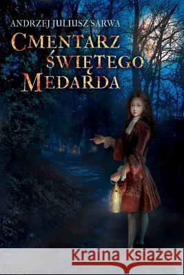 Cmentarz Swietego Medarda Andrzej Juliusz Sarwa 9781720763154 Createspace Independent Publishing Platform - książka