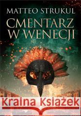 Cmentarz w Wenecji Matteo Strukul 9788382306729 Sonia Draga - książka