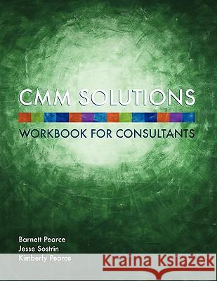 CMM Solutions - Workbook Barnett Pearce, Kimberly Pearce, Jesse Sostrin 9781435765023 Lulu.com - książka