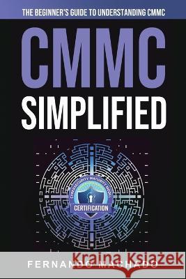 CMMC Simplified Fernando Machado   9781088207703 IngramSpark - książka