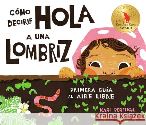 C?mo Decirle Hola a Una Lombriz: Primera Gu?a Al Aire Libre Kari Percival Kari Percival Yanitzia Cannetti 9780593889374 Rise X Penguin Workshop - książka