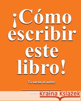 C?mo escribir este libro: T? ser?s el autor. Jimmy Huston 9781965153680 Cosworth Publishing - książka