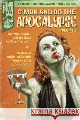 C'mon And Do The Apocalypse: Volume 1 Sayles, Ryan 9780615760827 Zelmer Pulp - książka