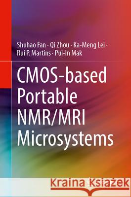 Cmos-Based Portable Nmr/MRI Microsystems Shuhao Fan Qi Zhou Ka-Meng Lei 9783031914461 Springer - książka