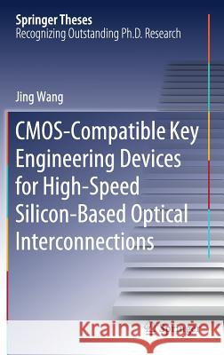 Cmos-Compatible Key Engineering Devices for High-Speed Silicon-Based Optical Interconnections Wang, Jing 9789811333774 Springer - książka