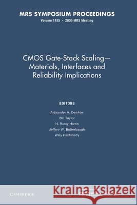 CMOS Gate-Stack Scaling — Materials, Interfaces and Reliability Implications: Volume 1155 Alexander A. Demkov (University of Texas, Austin), Bill Taylor, H. Rusty Harris (Texas A & M University), Jeffery W. But 9781107408326 Cambridge University Press - książka
