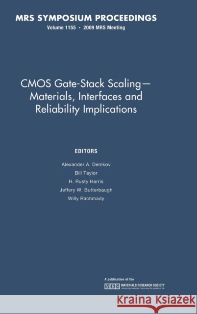 CMOS Gate-Stack Scaling — Materials, Interfaces and Reliability Implications: Volume 1155 Alexander A. Demkov (University of Texas, Austin), Bill Taylor, H. Rusty Harris (Texas A & M University), Jeffery W. But 9781605111285 Materials Research Society - książka