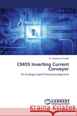 CMOS Inverting Current Conveyor Shailendra Tripathi 9786202801706 LAP Lambert Academic Publishing - książka