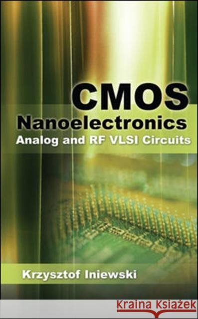 CMOS Nanoelectronics: Analog and RF VLSI Circuits Krzysztof Iniewski 9780071755658  - książka