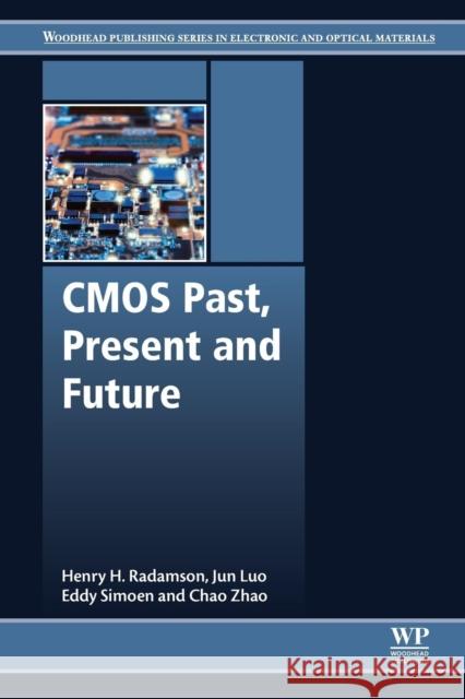 CMOS Past, Present and Future Henry Radamson Eddy Simoen Jun Luo 9780081021392 Woodhead Publishing - książka