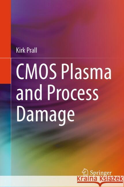 CMOS Plasma and Process Damage Kirk Prall 9783031890284 Springer - książka