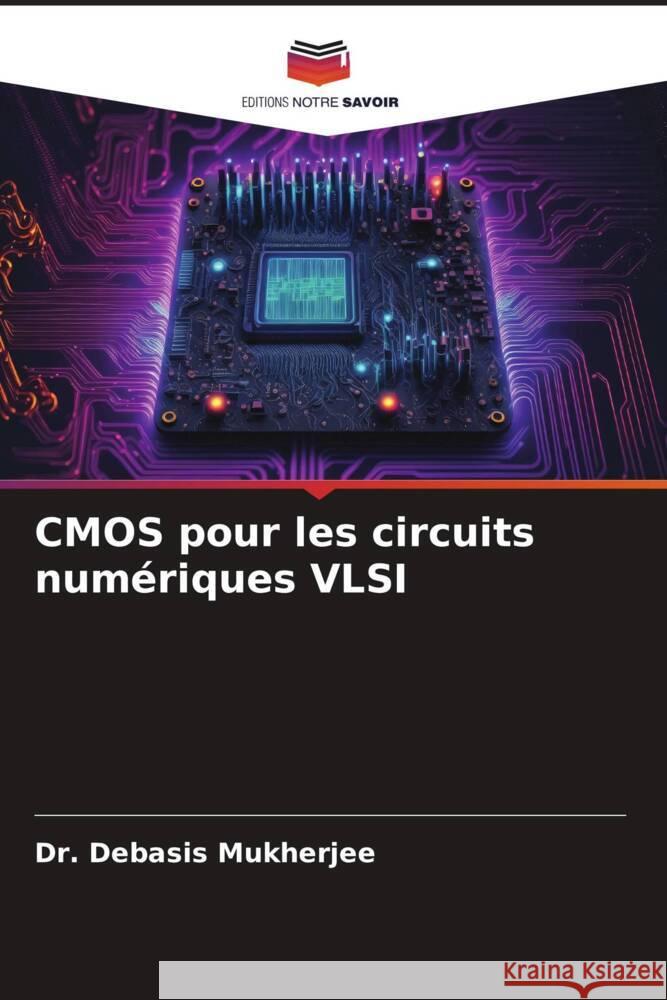 CMOS pour les circuits num?riques VLSI Debasis Mukherjee 9786206955801 Editions Notre Savoir - książka