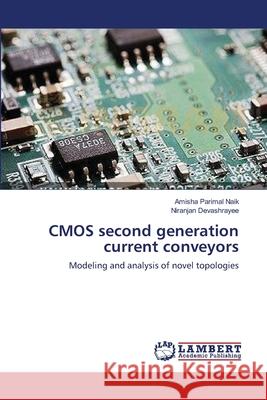 CMOS second generation current conveyors Naik, Amisha Parimal 9783659105692 LAP Lambert Academic Publishing - książka