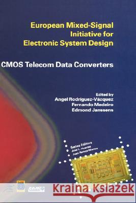 CMOS Telecom Data Converters Angel Rodriguez-Vazquez Fernando Medeiro Edmond Janssens 9781402075469 Kluwer Academic Publishers - książka