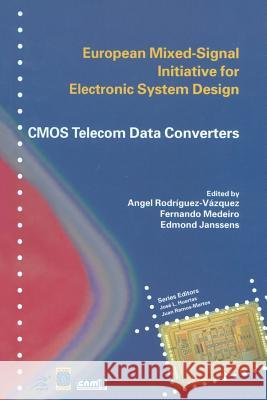 CMOS Telecom Data Converters Angel Rodriguez-Vazquez Fernando Medeiro Edmond Janssens 9781441953827 Not Avail - książka