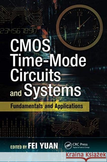 CMOS Time-Mode Circuits and Systems: Fundamentals and Applications Fei Yuan 9780367737603 CRC Press - książka