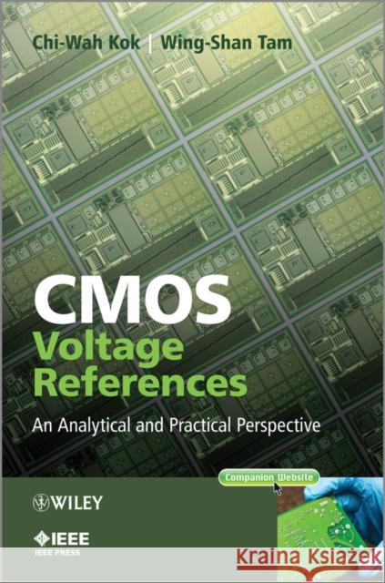 CMOS Voltage References: An Analytical and Practical Perspective Kok, Chi-Wah 9781118275689 John Wiley & Sons - książka