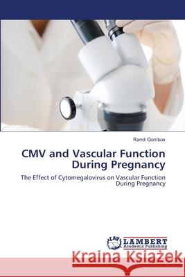 CMV and Vascular Function During Pregnancy Randi Gombos 9783659111648 LAP Lambert Academic Publishing - książka
