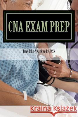 CNA Exam Prep: Nurse Assistant Practice Test Questions Jane John-Nwankwo 9781482355475 Createspace - książka