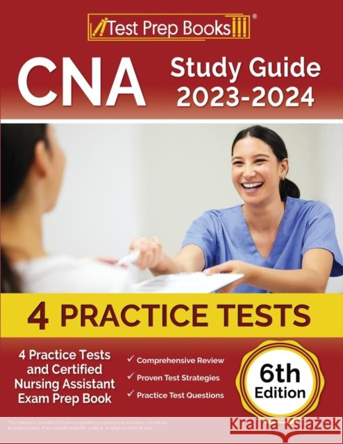 CNA Study Guide 2023-2024: 4 Practice Tests and Certified Nursing Assistant Exam Prep Book [6th Edition]: 3 Practice Exams and Case Management St Joshua Rueda 9781637754337 Test Prep Books - książka