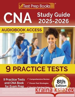 CNA Study Guide 2024-2025: 7 Practice Tests and CNA Book for Exam Prep [8th Edition] Lydia Morrison 9781637757833 Test Prep Books - książka