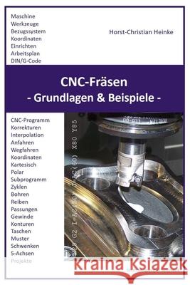 CNC-Fräsen: Grundlagen und Beispiele Heinke, Horst-Christian 9781980941316 Independently Published - książka