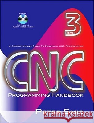cnc programming handbook: a comprehensive guide to practical cnc programming   Smid, Peter 9780831133474 Industrial Press - książka