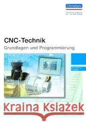 CNC-Technik - Berufsschulausgabe : Grundlagen und Programmierung Lindemann, Thorsten   9783865224279 Christiani, Konstanz - książka