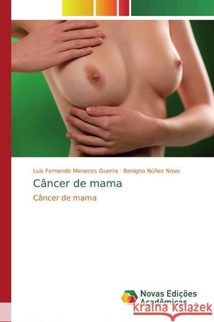 Câncer de mama : Câncer de mama Menezes Guerra, Luis Fernando; Núñez Novo, Benigno 9786139773367 Novas Edicioes Academicas - książka