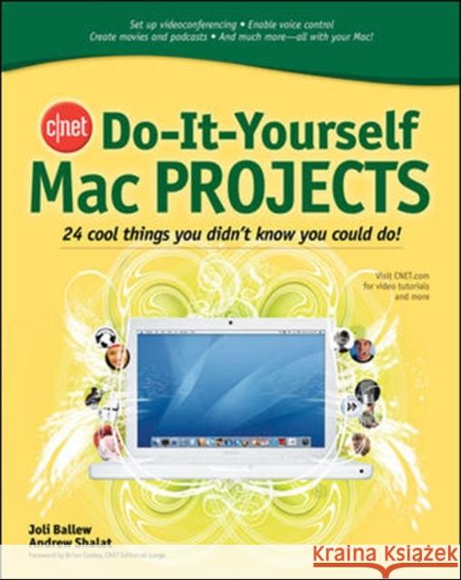 Cnet Do-It-Yourself Mac Projects: 24 Cool Things You Didn't Know You Could Do! Joli Ballew Andrew Shalat Brian Cooley 9780072264715 McGraw-Hill/Osborne Media - książka