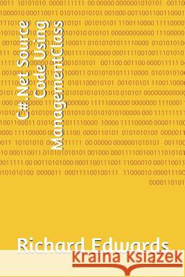C#.Net Source Code Using ManagementClass Edwards, Richard 9781730821882 Independently Published - książka