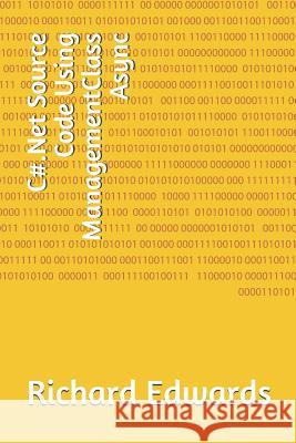 C#.Net Source Code Using ManagementClass Async Edwards, Richard 9781730822247 Independently Published - książka