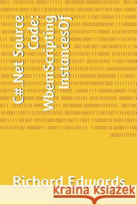 C#.Net Source Code: WbemScripting InstancesOf Edwards, Richard 9781730819827 Independently Published - książka