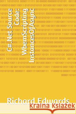 C#.Net Source Code: WbemScripting InstancesOfAsync Edwards, Richard 9781730819407 Independently Published - książka
