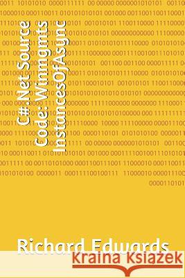 C#.Net Source Code: Winmgmts InstancesOfAsync Edwards, Richard 9781730805707 Independently Published - książka