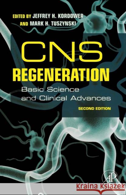 CNS Regeneration: Basic Science and Clinical Advances Kordower, Jeffrey 9780123739940 Academic Press - książka