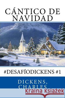 Cántico de Navidad: #DesafíoDickens #1 Sir Angels 9781544732657 Createspace Independent Publishing Platform - książka