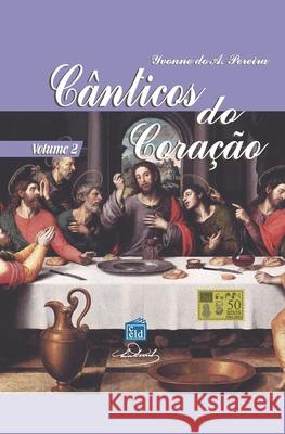Cânticos do Coração - Volume 2: Vol 2 Pereira, Yvonne a. 9781677344963 Independently Published - książka