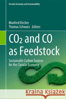 CO2 and CO as Feedstock: Sustainable Carbon Sources for the Circular Economy Manfred Kircher Thomas Schwarz 9783031278105 Springer - książka