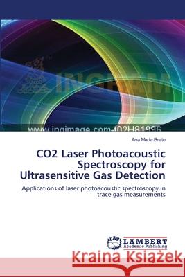 CO2 Laser Photoacoustic Spectroscopy for Ultrasensitive Gas Detection Bratu, Ana Maria 9783659635465 LAP Lambert Academic Publishing - książka