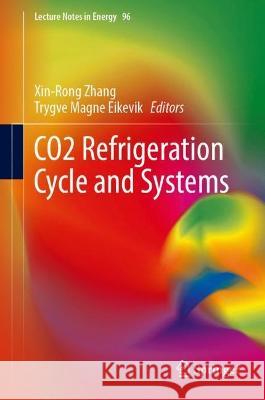 CO2 Refrigeration Cycle and Systems Xin-Rong Zhang Trygve Magne Eikevik 9783031225116 Springer - książka