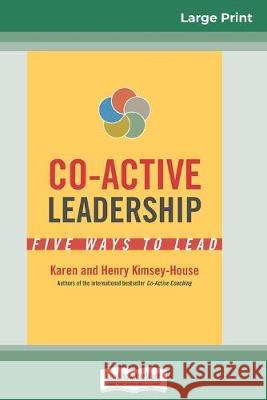 Co-Active Leadership: Five Ways to Lead (16pt Large Print Edition) Karen Kimsey-House Henry Kimsey-House 9780369305114 ReadHowYouWant - książka