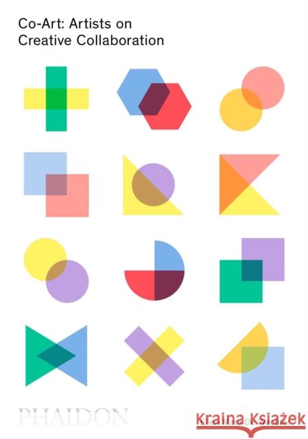 Co-Art: Artists on Creative Collaboration Ellen Mara De Wachter 9780714872889 Phaidon Press Ltd - książka