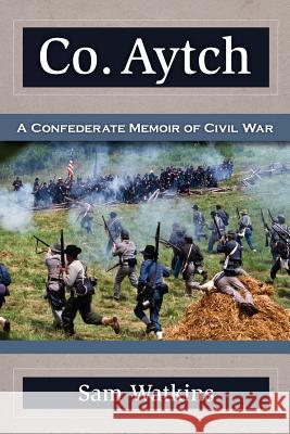 Co. Aytch: A Confederate Memoir of Civil War Sam Watkins 9781619491458 Empire Books - książka