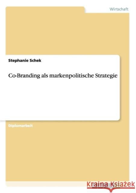 Co-Branding als markenpolitische Strategie Stephanie Schek   9783656609889 Grin Verlag Gmbh - książka