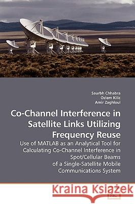 Co-Channel Interference in Satellite Links Utilizing Frequency Reuse Saurbh Chhabra 9783639177145 VDM Verlag - książka